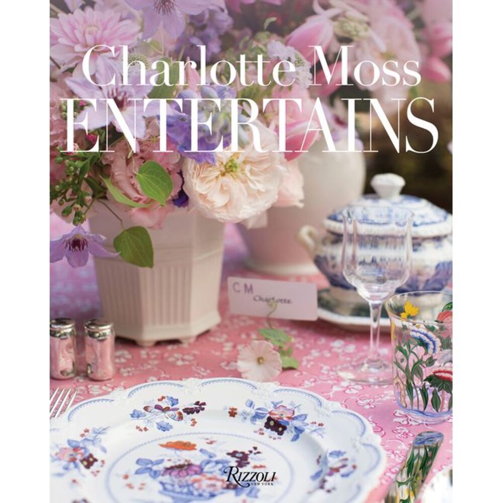 Charlotte Moss Entertains -- Charlotte Moss